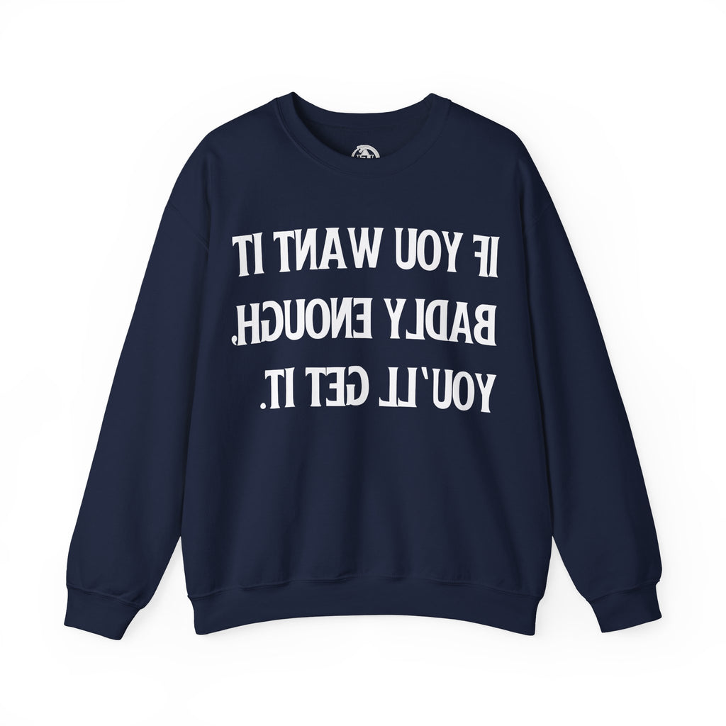 Want It Bad - Sweatshirt