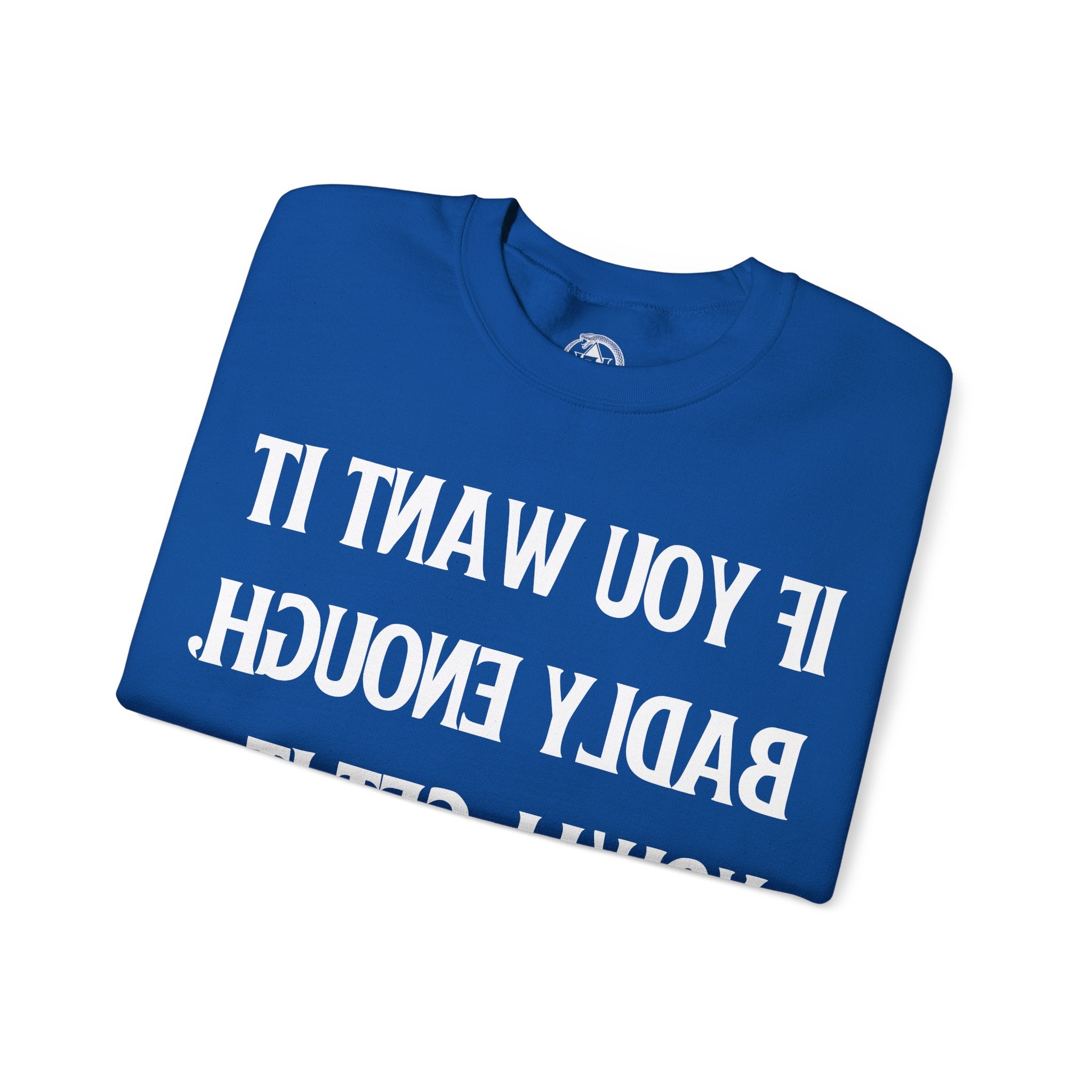 Want It Bad - Sweatshirt