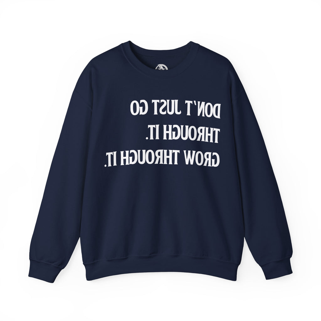 Grow Through It - Sweatshirt