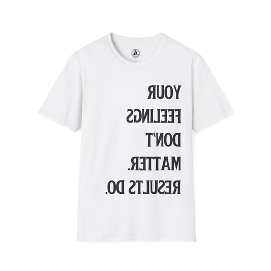 Results Over Feelings - Signature Tee