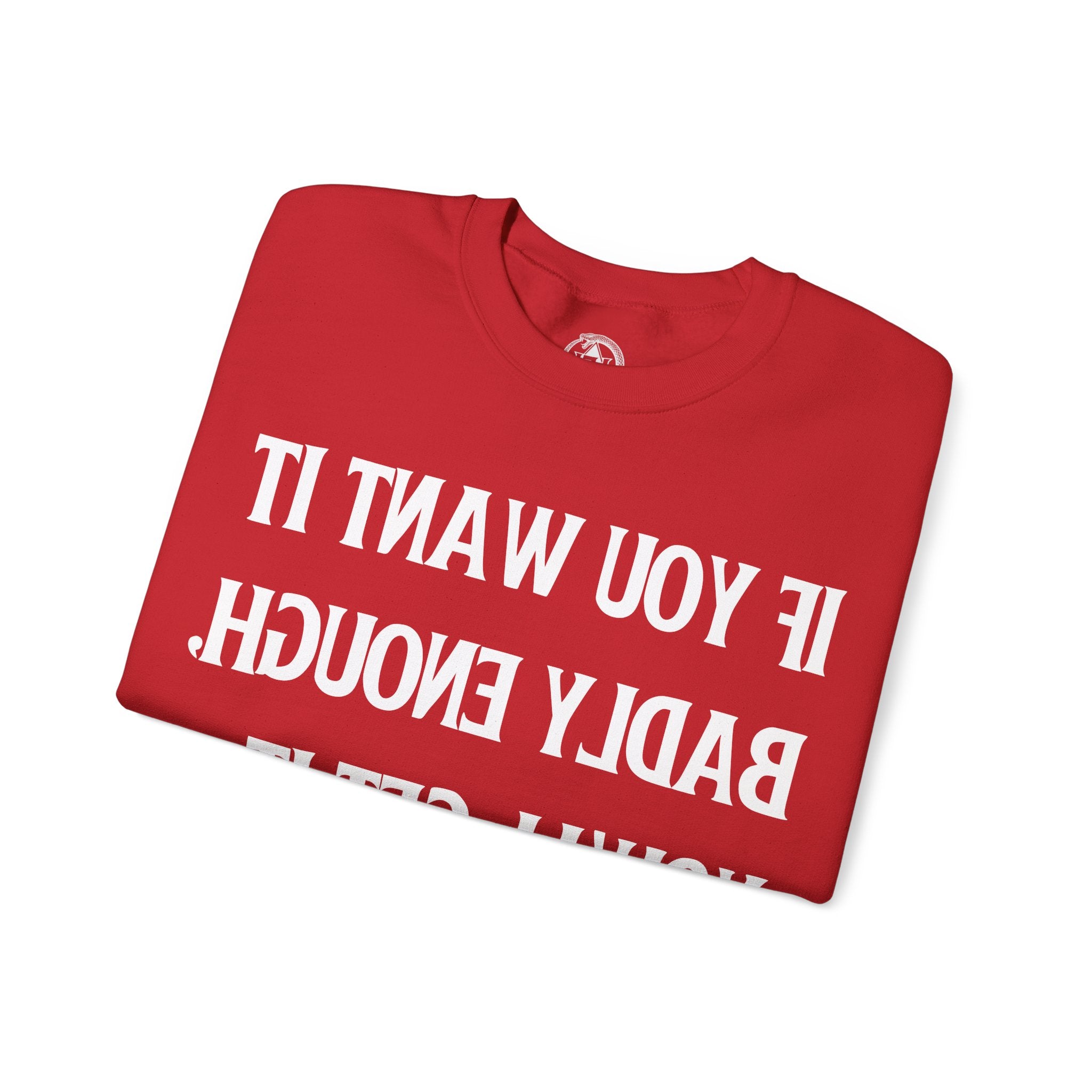 Want It Bad - Sweatshirt