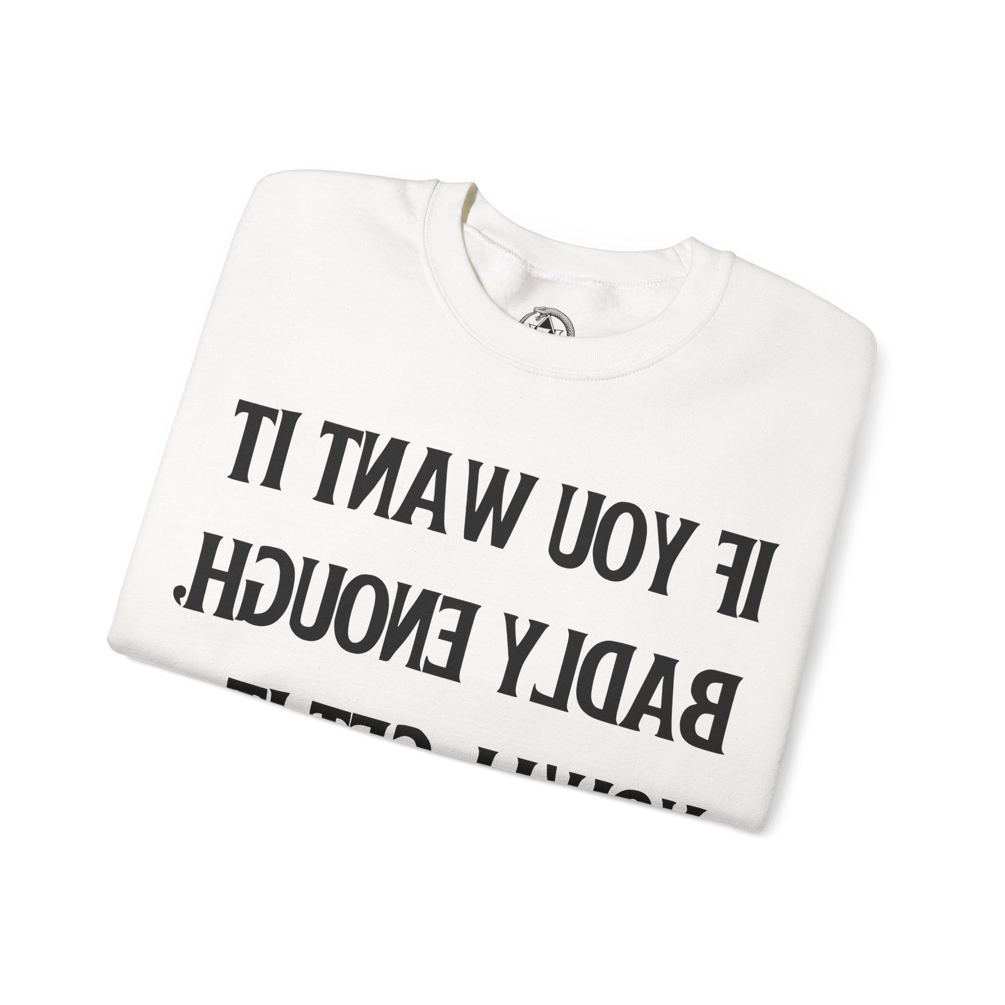 Want It Bad - Sweatshirt